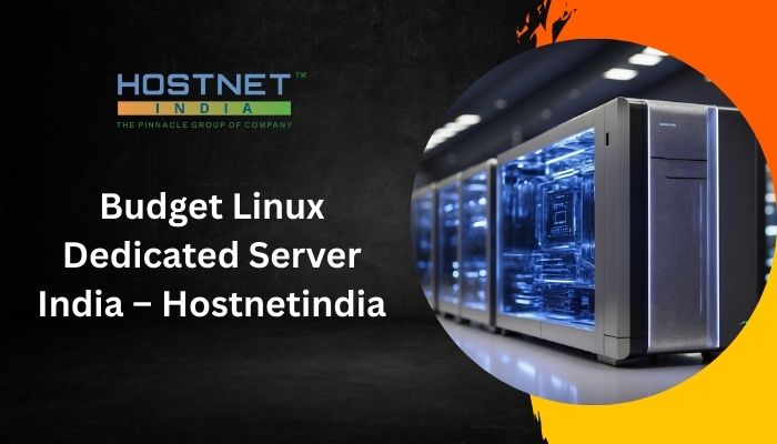Budget Linux Dedicated Server India – Hostnetindia