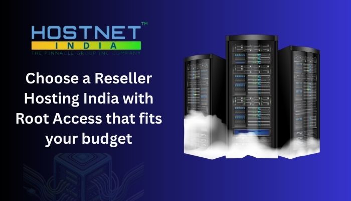 Choose a Reseller Hosting India with Root Access that fits your budget