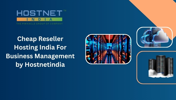 Cheap Reseller Hosting India For Business Management by Hostnetindia