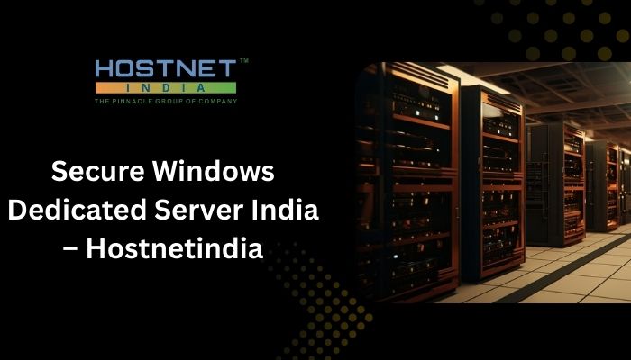 Secure Windows Dedicated Server India – Hostnetindia
