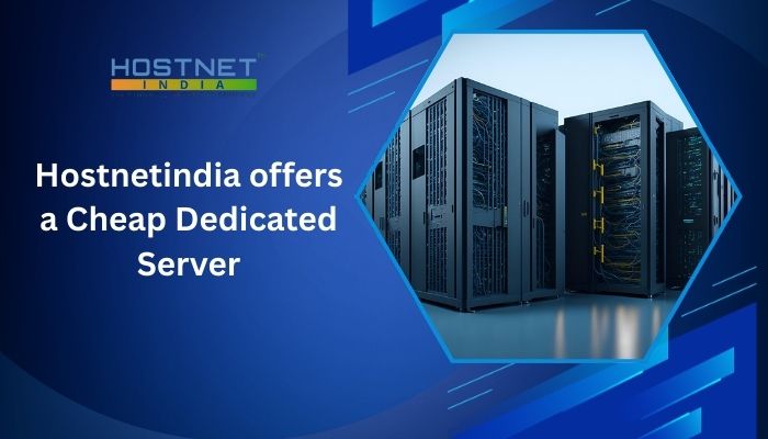 Hostnetindia offers a Cheap Dedicated Server