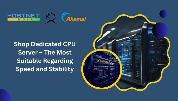Shop Dedicated CPU Server – The Most Suitable Regarding Speed and Stability