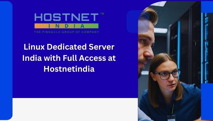 Linux Dedicated Server India with Full Access at Hostnetindia