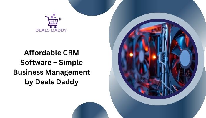 Affordable CRM Software – Simple Business Management by Deals Daddy