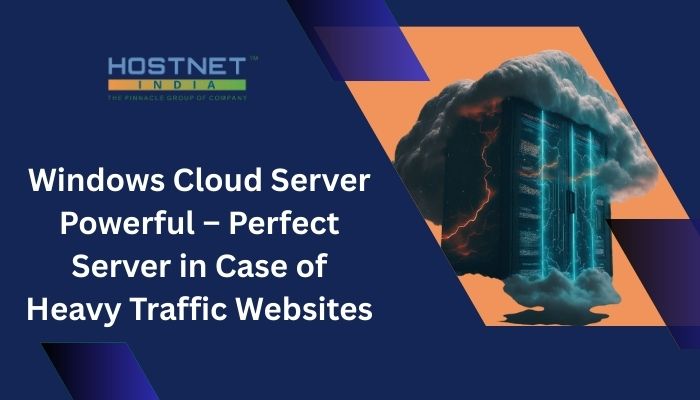 Windows Cloud Server Powerful – Perfect Server in Case of Heavy Traffic Websites
