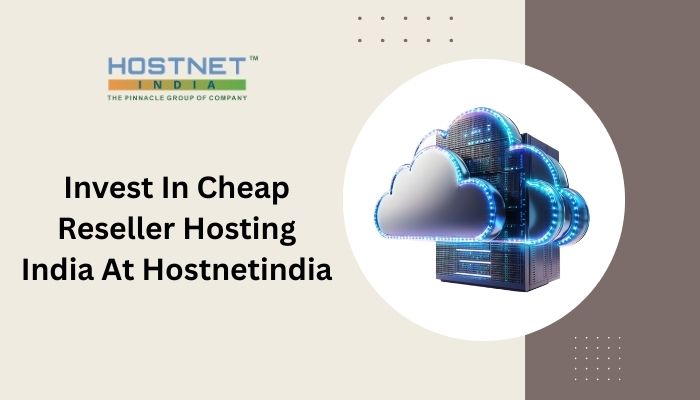Invest In Cheap Reseller Hosting India At Hostnetindia